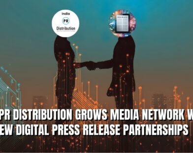 India PR Distribution Grows Media Network with New Digital Press Release Partnerships